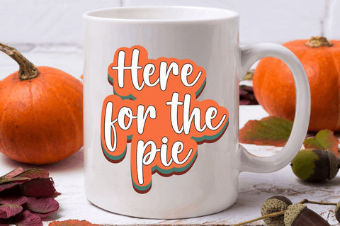 Here for the pie Sublimation PNG, Thanksgiving Sublimation Design Sublimation Regulrcrative 