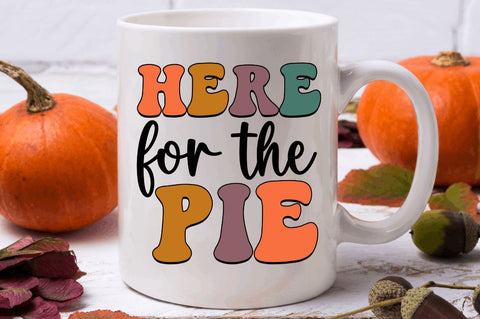 Here for the pie Sublimation PNG, Thanksgiving Sublimation Design Sublimation Regulrcrative 