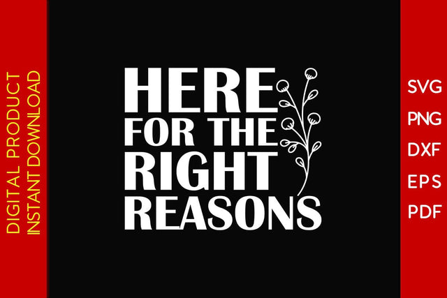 Here For The Right Reasons SVG PNG PDF Cut File SVG Creativedesigntee 