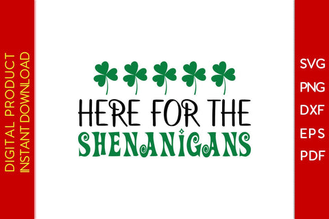Here For The Shenanigans St Patrick's Day SVG PNG PDF Cut File SVG Creativedesigntee 