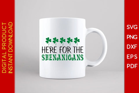 Here For The Shenanigans St Patrick's Day SVG PNG PDF Cut File SVG Creativedesigntee 
