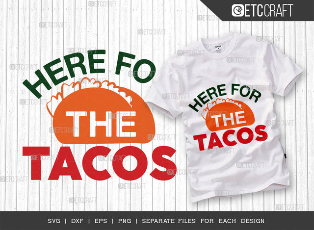 Here For The Tacos SVG Cut File, Cinco De Mayo Svg, Fiesta Svg, Mexican Svg, Maracas Svg, Fiesta Squad Svg, Mexican Quote Design, ETC T000397 SVG ETC Craft 