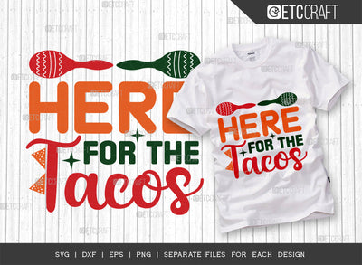 Here For The Tacos SVG Cut File, Cinco De Mayo Svg, Fiesta Svg, Mexican Svg, Maracas Svg, Fiesta Squad Svg, Mexican Quote Design, ETC T000397 SVG ETC Craft 