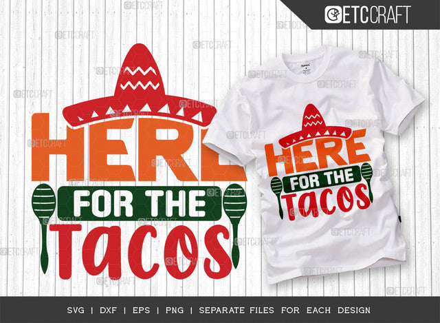 Here For The Tacos SVG Cut File, Cinco De Mayo Svg, Fiesta Svg, Mexican Svg, Maracas Svg, Fiesta Squad Svg, Mexican Quote Design, ETC T000397 SVG ETC Craft 