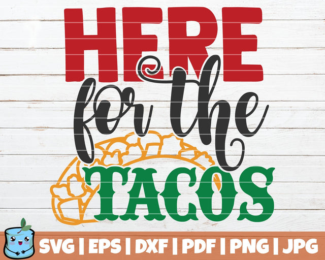 Here For The Tacos SVG MintyMarshmallows 