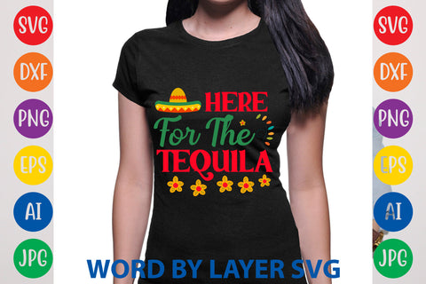 Here For The Tequila, Cinco De Mayo SVG SVG Rafiqul20606 