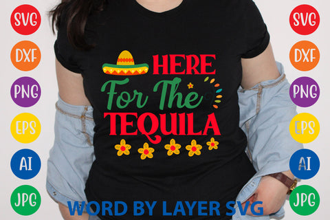 Here For The Tequila, Cinco De Mayo SVG SVG Rafiqul20606 