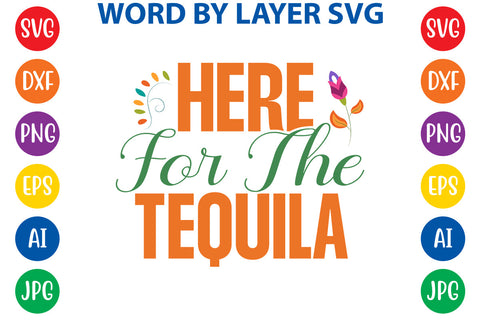Here For The Tequila SVG Design SVG Rafiqul20606 