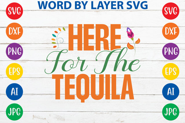 Here For The Tequila SVG Design SVG Rafiqul20606 