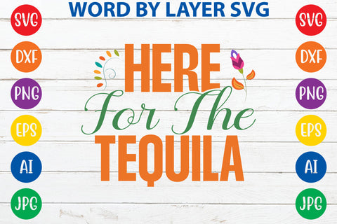 Here For The Tequila SVG Design SVG Rafiqul20606 