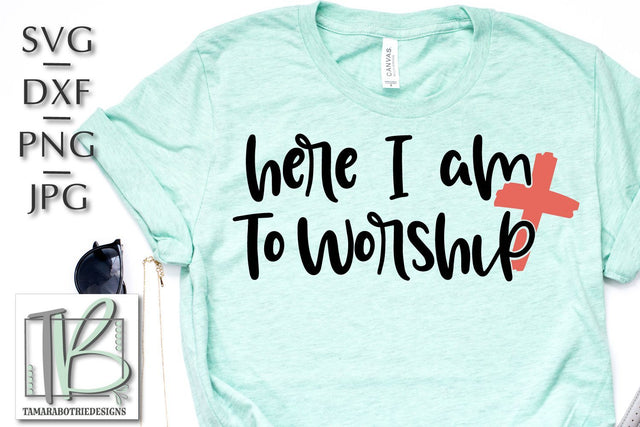 Here I Am To Worship SVG, Christian Cut File, Cross SVG SVG TB Designs 