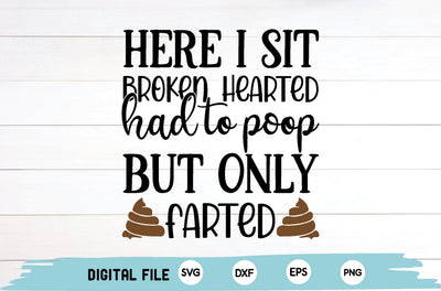here i sit broken hearted had to poop but only farted SVG md faruk hossain 
