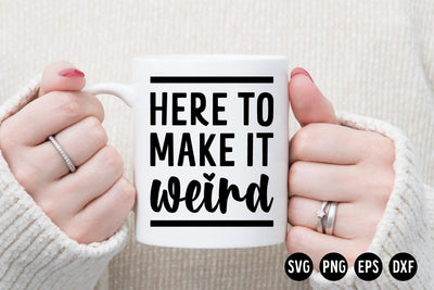 Here to make it weird SVG Cut File SVG Illuztrate 
