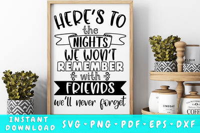 Here's To The Nights We Won't Remember With Friends We'll Never Forget SVG SVG HappyDesignStudio 