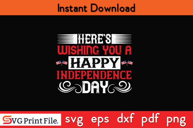 Here's wishing you a happy Independence Day 4th July SVG PNG CUT File SVG SVG Print File 