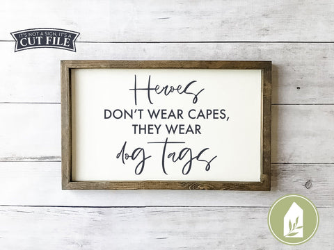 Heroes Don't Wear Capes They Wear Dog Tags SVG | Patriotic SVG | Farmhouse Sign SVG SVG LilleJuniper 