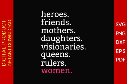 Heroes Friends Mothers Daughters Visionaries Queens Rulers Women SVG Cut File SVG Creativedesigntee 