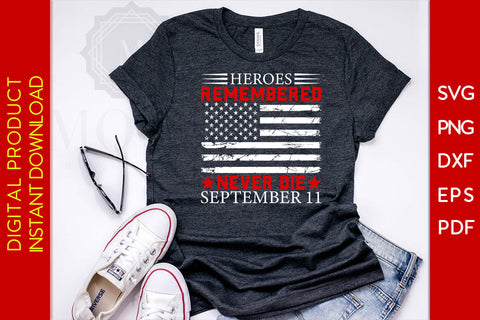 Heroes Remembered Never Die September 11 USA Flag Patriot SVG PNG PDF Cut File SVG Creativedesigntee 