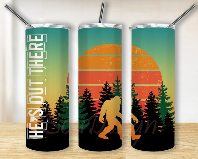He's Out There Tumbler Template, Big Foot 20oz Skinny Tumbler, Outdoor Sublimation Design, Sasquatch Tumbler Design, Digital Download Sublimation BouDesign 