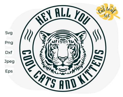Hey all you cool cats and kittens, Tiger svg, Tigers svg, King svg, Sarcastic svg, Popular svg, Exotic svg, Sassy svg, tiger claw svg SVG CutLeafSvg 