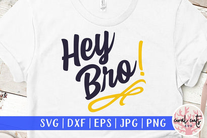 Hey bro – Friendship SVG EPS DXF PNG SVG CoralCutsSVG 