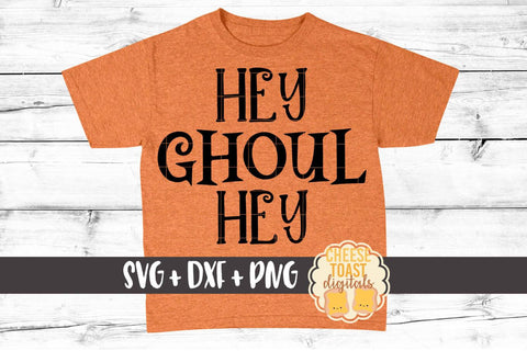 Hey Ghoul Hey - Boy Halloween SVG PNG DXF Cut Files SVG Cheese Toast Digitals 