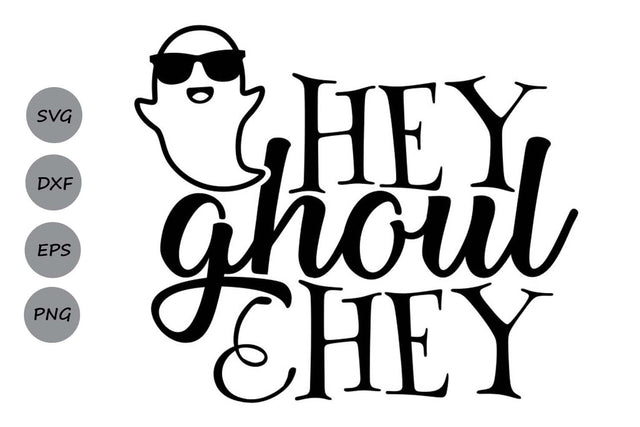 Hey Ghoul Hey| Halloween Ghost SVG Cutting Files. SVG CosmosFineArt 