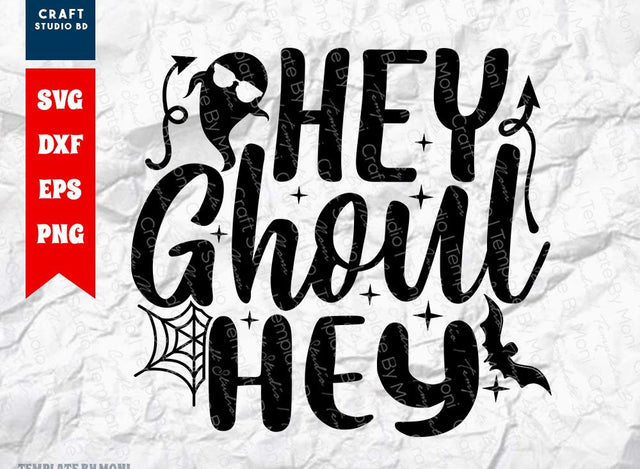 Hey Ghoul Hey SVG Cut File | Halloween Svg | Ghost Svg | Spooky Svg | Boo Svg | Holiday Svg | Funny Halloween Quote SVG ETC Craft 