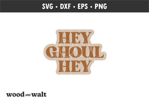 Hey Ghoul Hey SVG | Halloween SVG SVG Wood And Walt 