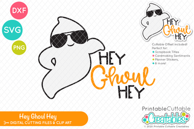 Hey Ghoul Hey SVG SVG Printable Cuttable Creatables 