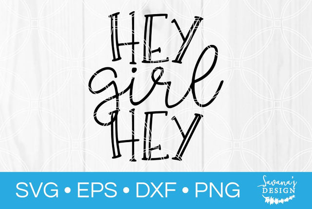 Hey Girl Hey SVG SavanasDesign 