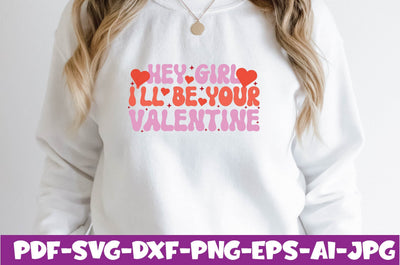 Hey Girl I'll be Your Valentine SVG farhad farhad 