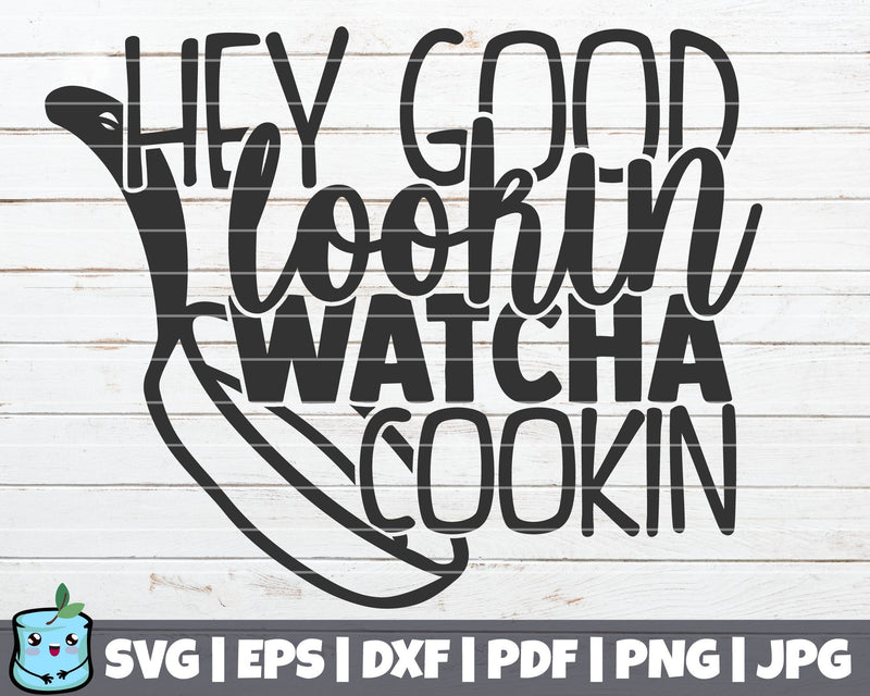 Hey Good Lookin Watcha Cookin SVG MintyMarshmallows 