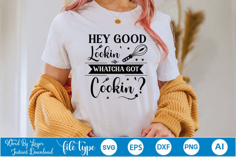 Hey Good Lookin' Whatcha Got Cookin' SVG Cut File, Kitchen SVG Design SVGs,Quotes and Sayings,Food & Drink,On Sale, Print & Cut SVG DesignPlante 503 