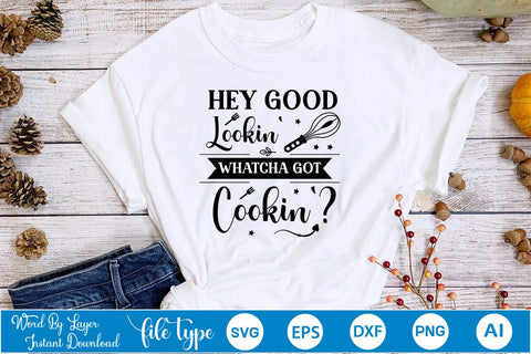 Hey Good Lookin' Whatcha Got Cookin' SVG Cut File, Kitchen SVG Design SVGs,Quotes and Sayings,Food & Drink,On Sale, Print & Cut SVG DesignPlante 503 