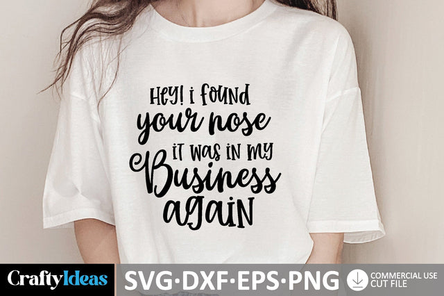 Hey! I Found Your Nose It Was In My Business Again SVG SVG md faruk hossain 