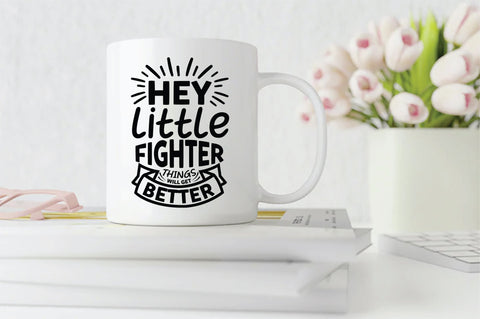 Hey Little Fighter Things Will Get Better SVG SVG Creativeart88 