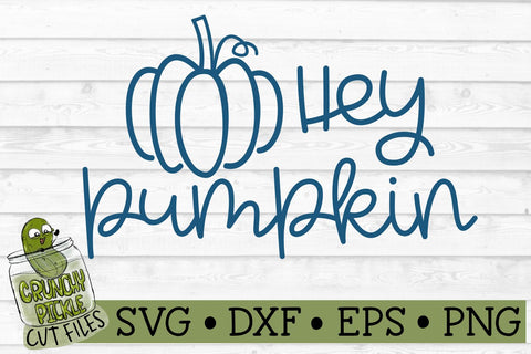 Hey Pumpkin SVG File SVG Crunchy Pickle 