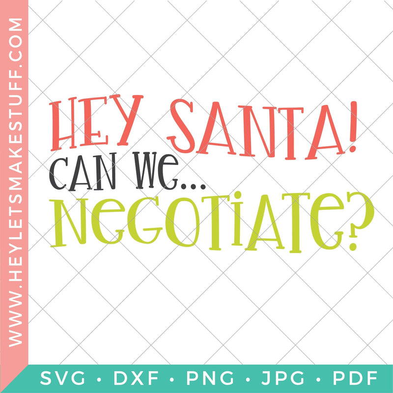 Hey Santa, Can We Negotiate? SVG Hey Let's Make Stuff 