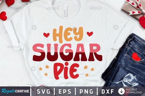 Hey sugar pie SVG SVG Regulrcrative 