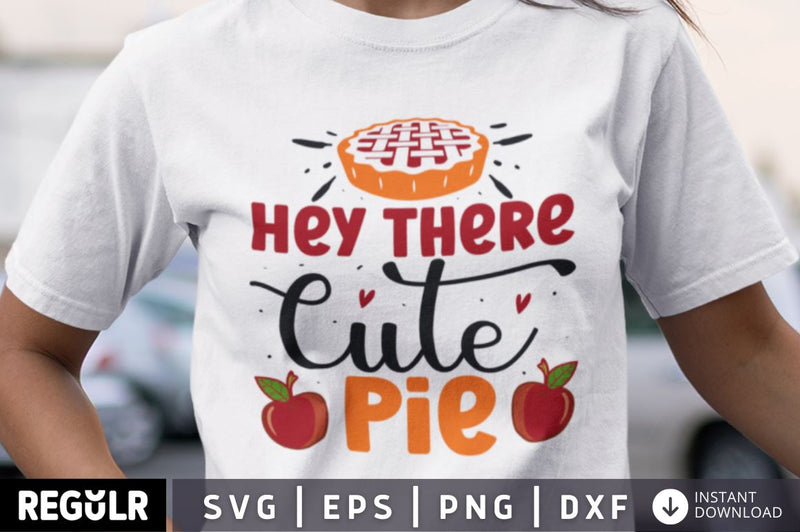 Hey there cutie pie SVG SVG Regulrcrative 