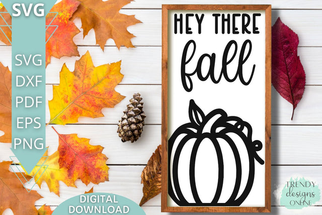 Hey There Fall SVG I Fall Pumpkin sign SVG SVG Trendy Designs Online 