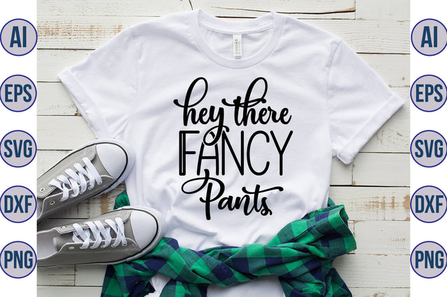 Hey There Fancy Pants svg SVG orpitasn 