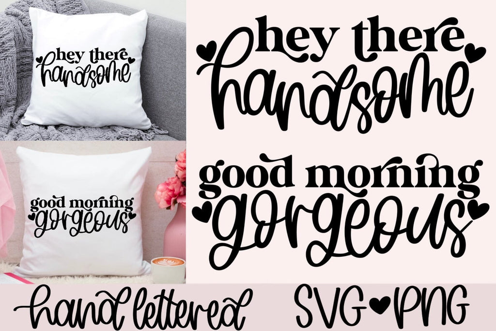 Good Morning Hand Lettered Hey there handsome svg, good morning gorgeous svg, couple coffee mug ...