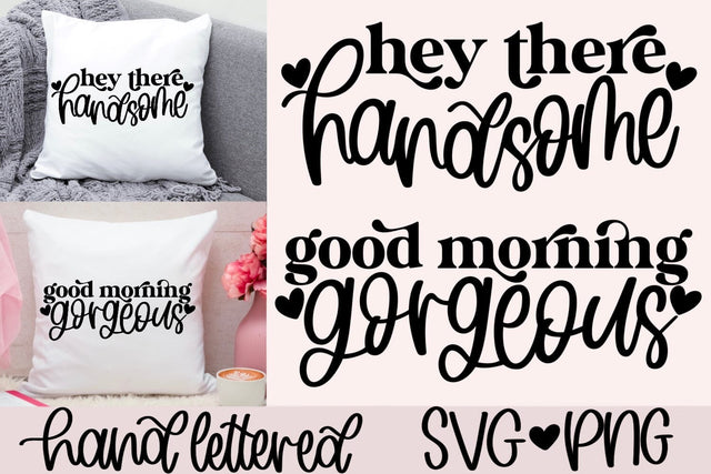 Hey there handsome svg, good morning gorgeous svg, couple coffee mug svg, hand lettered svg, his and hers svg, matching pillow case svg SVG AnitaAlyiaLettering 