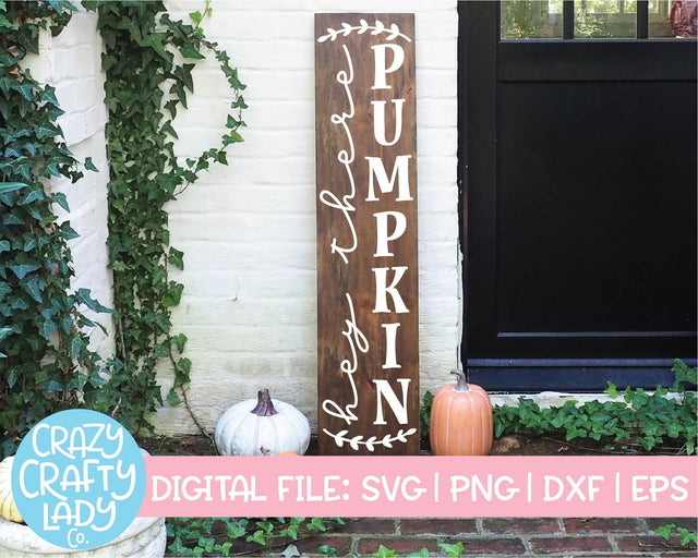 Hey There Pumpkin | Fall Farmhouse | Vertical Porch Sign | Halloween | Thanksgiving Quote SVG Cut File SVG Crazy Crafty Lady Co. 