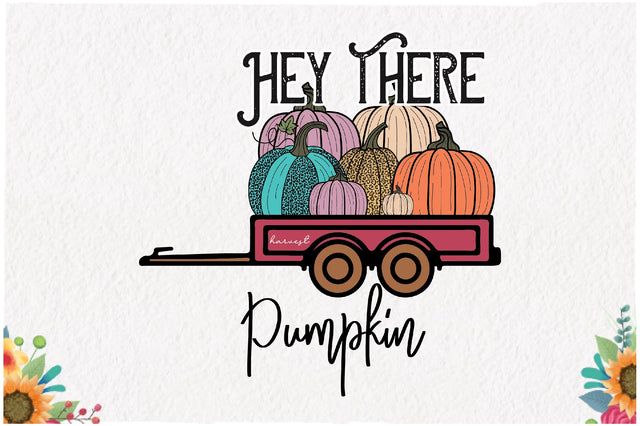 Hey There Pumpkin Fall Sublimation Sublimation Jagonath Roy 