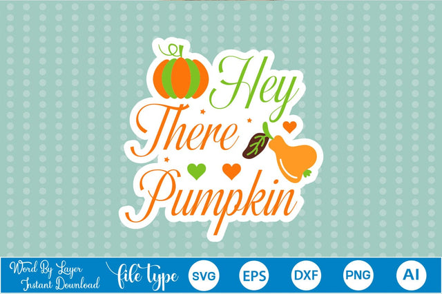 Hey There Pumpkin Sticker SVG SVGs,Quotes and Sayings,Food & Drink,On Sale, Print & Cut SVG DesignPlante 503 