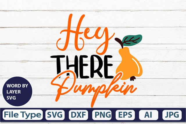 Hey There Pumpkin SVG Cut File SVGs,quotes-and-sayings,food-drink mini-bundles,print-cut,on-sale Clipart Clip Art Sublimation or Vinyl Shirt Design SVG DesignPlante 503 