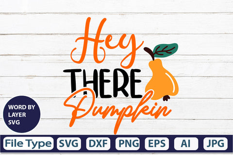 Hey There Pumpkin SVG Cut File SVGs,quotes-and-sayings,food-drink mini-bundles,print-cut,on-sale Clipart Clip Art Sublimation or Vinyl Shirt Design SVG DesignPlante 503 